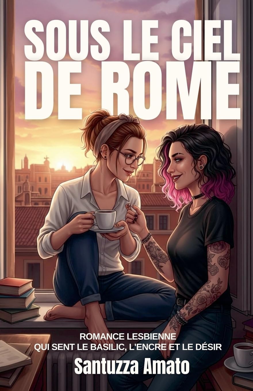 Sous le ciel de Rome: Romance lesbienne qui sent le basilic, l'encre et le désir LGBTQ+