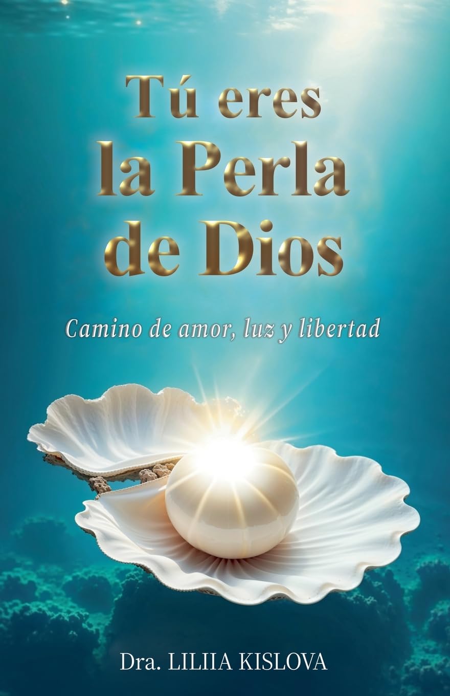 TU¿ ERES LA PERLA DE DIOS. Camino de Amor, Luz y Libertad Religion & Esotericism