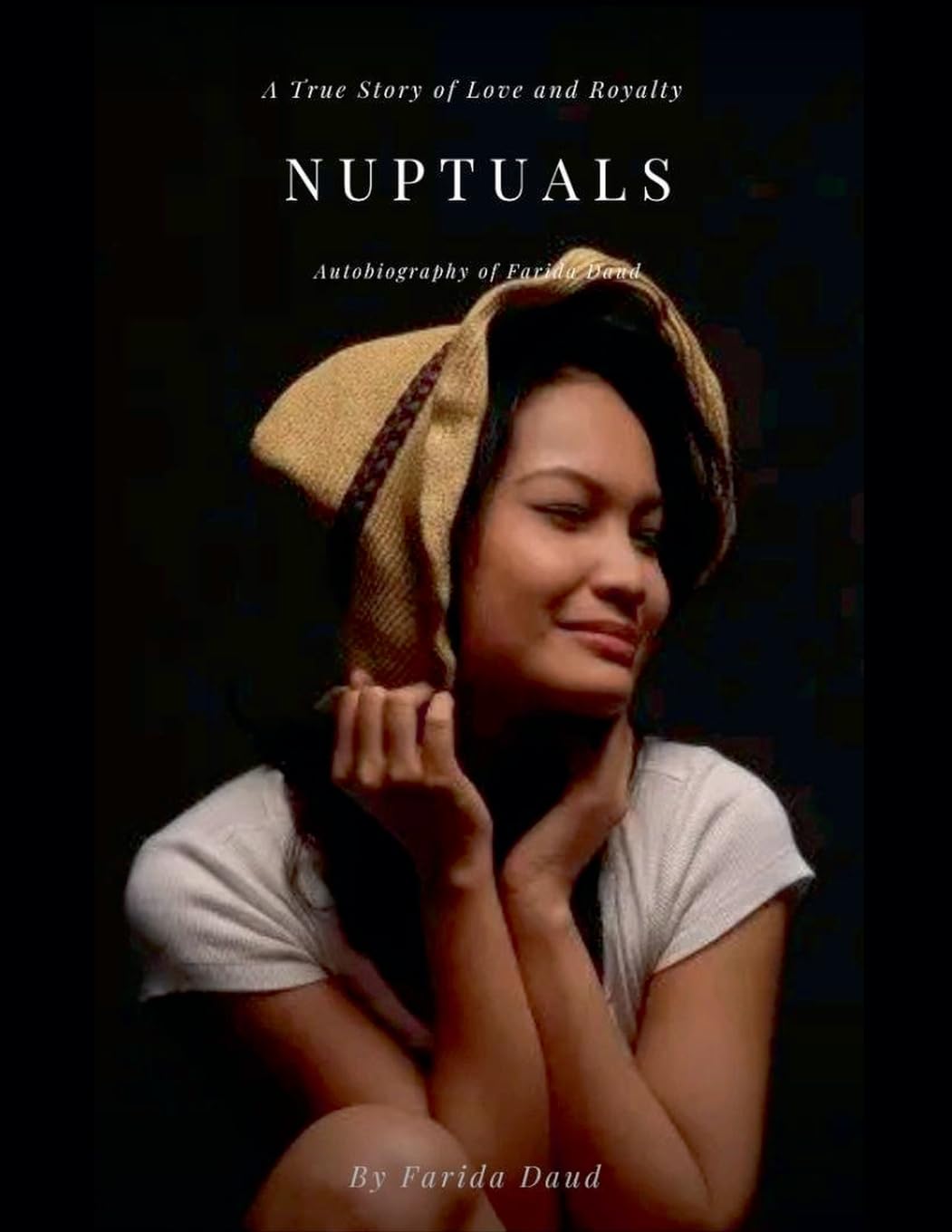 Nuptuals. A True Story of Love and Royalty Autobiography of Farida Daud Memories