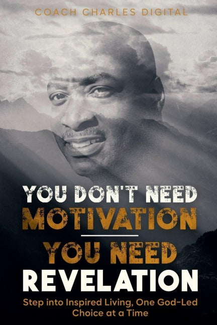 You Don't Need Motivation-You Need Revelation Business, Finance & Career