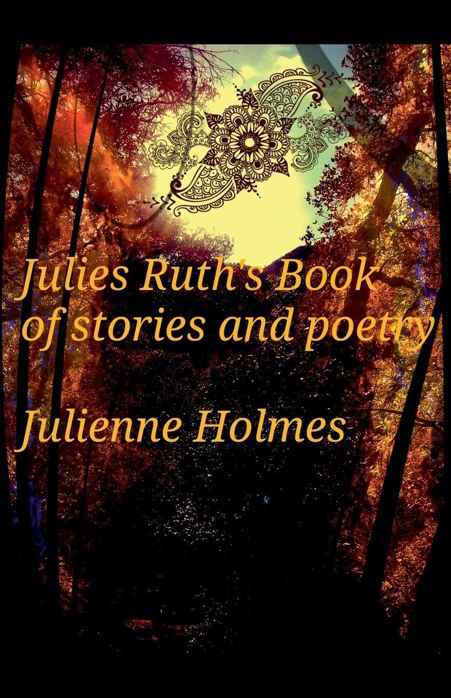 Julies Ruth's Book of Stories and Poetry Contemporary literature