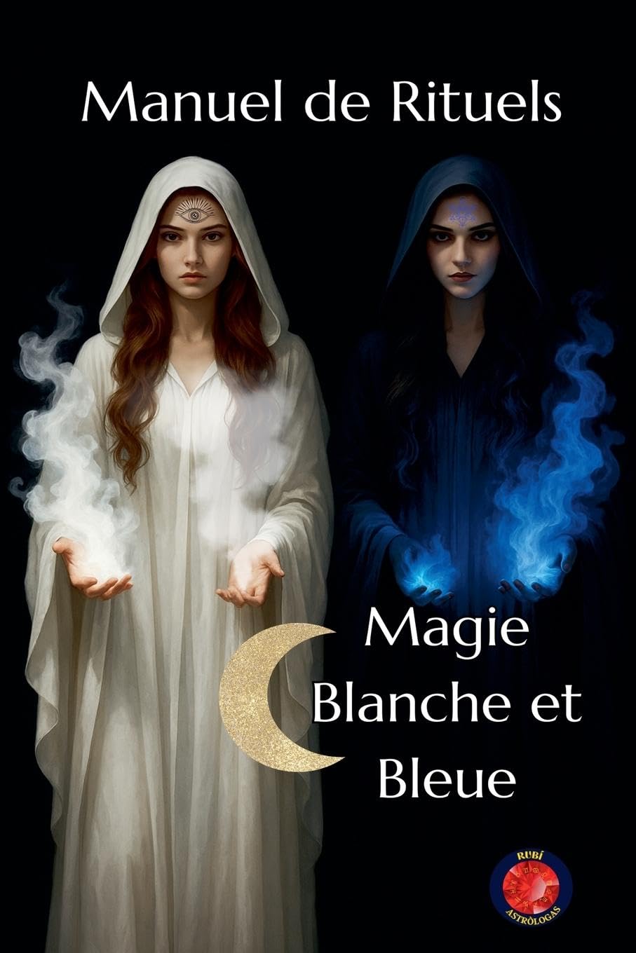 Manuel de Rituels Magie Blanche et Bleue Health, Nutrition & Fitness