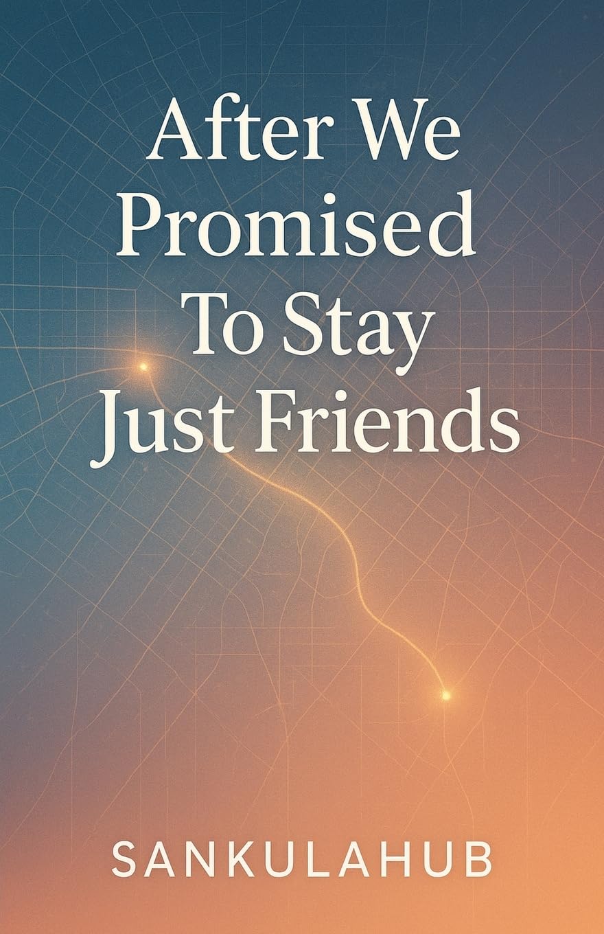 After We Promised To Stay Just Friends Contemporary literature