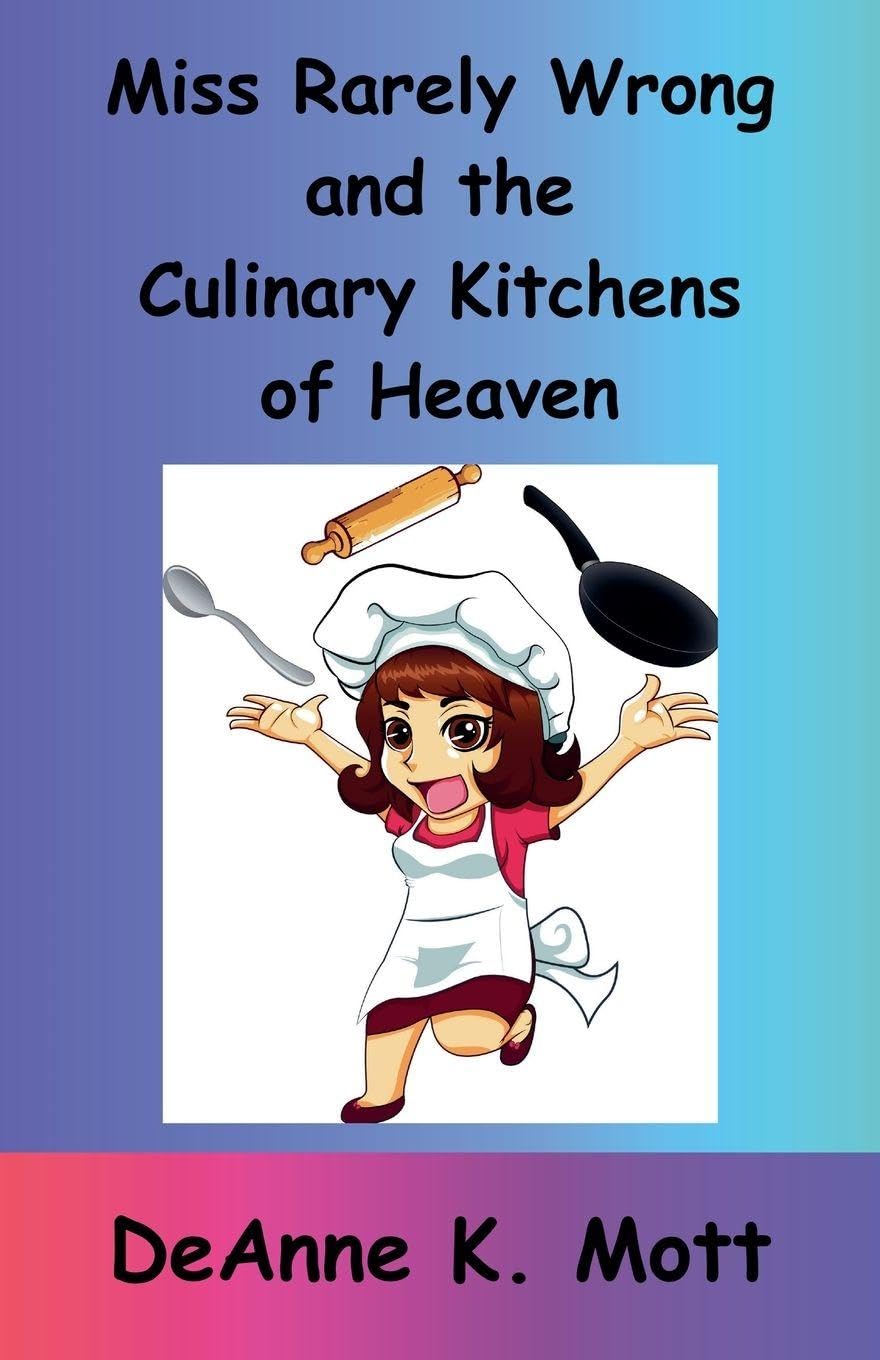 Miss Rarely Wrong and the Culinary Kitchens of Heaven Fairy Tales & Legends