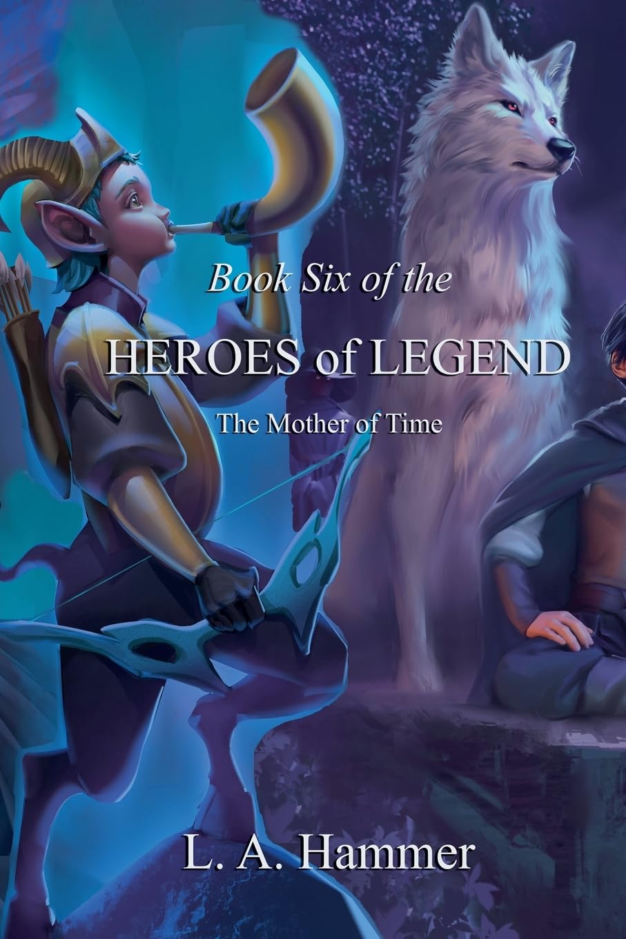 Book Six of the Heroes of Legend Historical Fiction