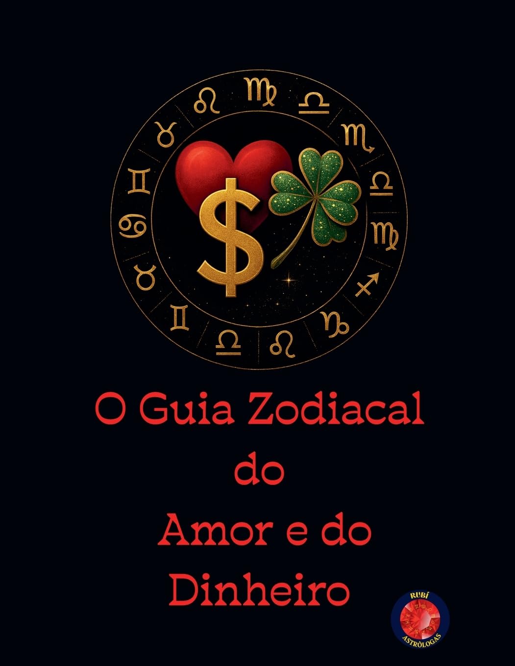 O Guia Zodiacal do  Amor e do Dinheiro Religion & Esotericism