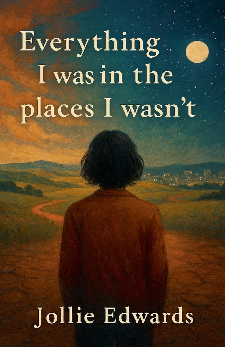 Everything I Was in the Places I Wasn't Fiction
