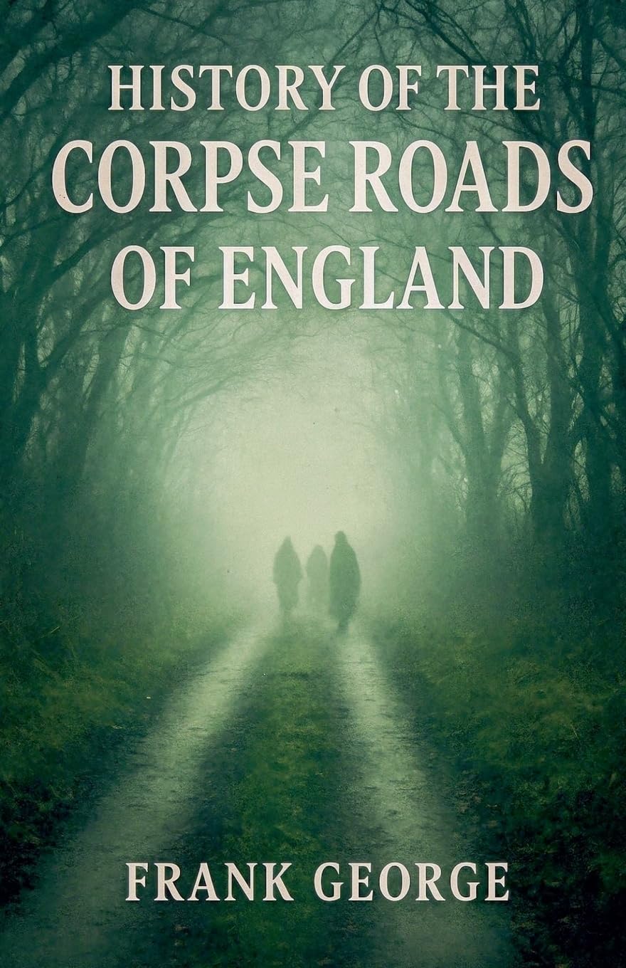 History Of The Corpse Roads Of England Religion & Esotericism