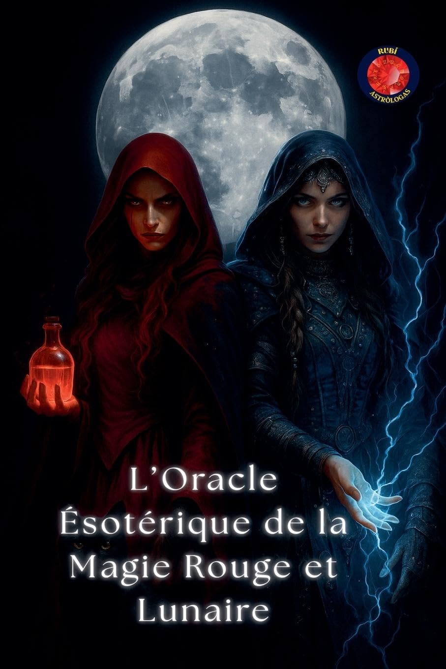 L'Oracle Ésotérique de la Magie Rouge et Lunaire (Les Livres Du Cercle Secret) Religion & Esotericism