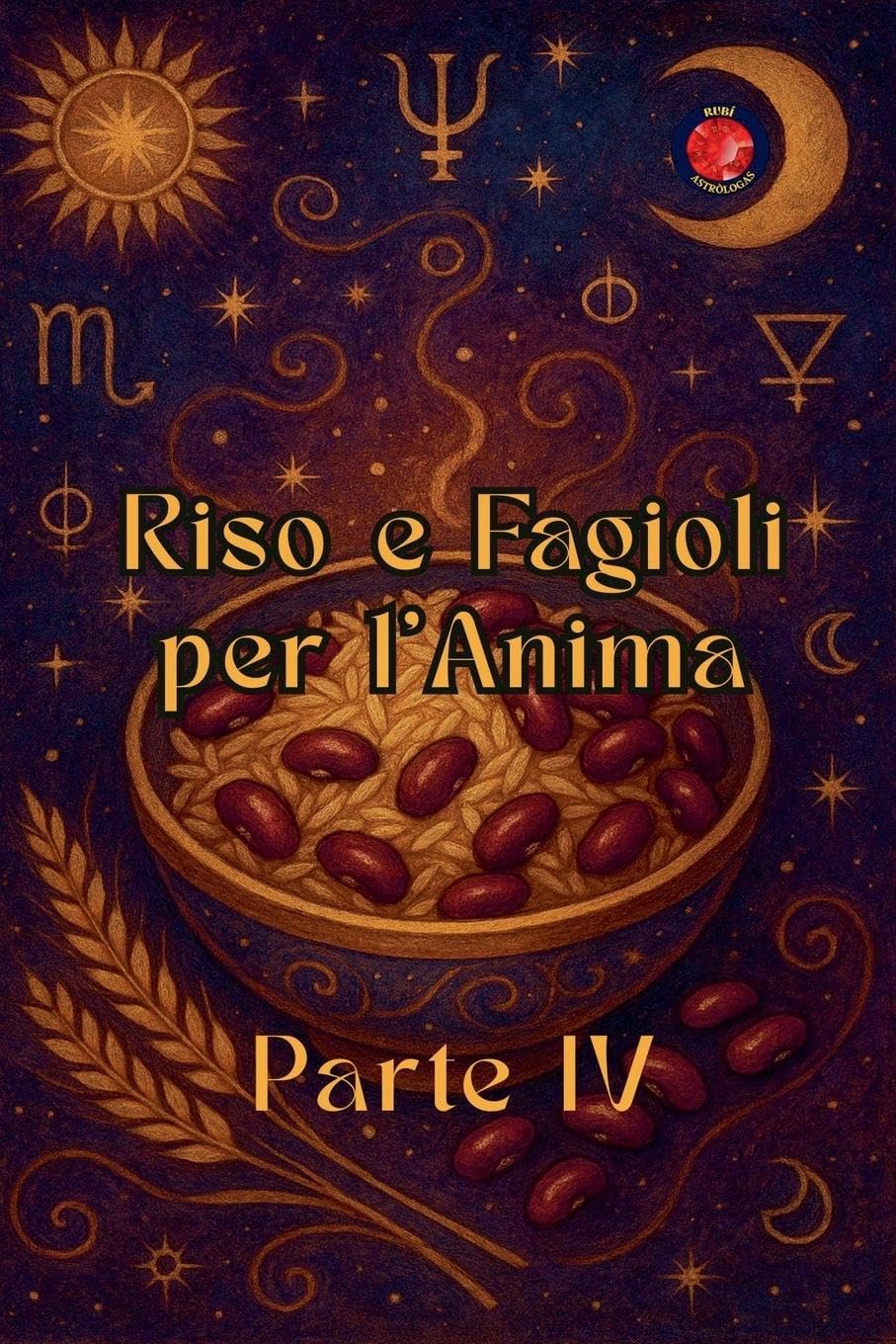 Riso e Fagioli per l'Anima Parte IV Religion & Esotericism