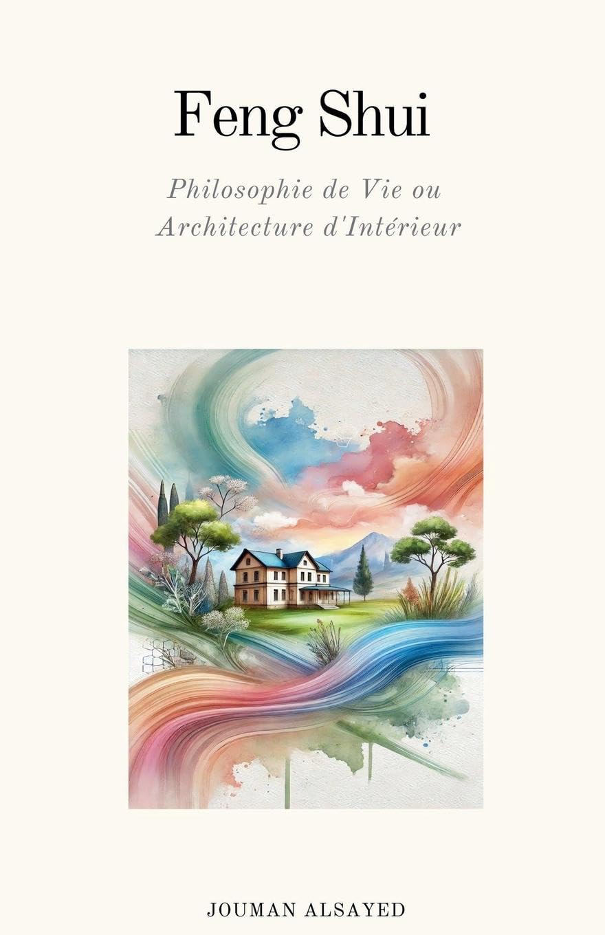 Feng Shui ¿ Philosophie de Vie ou ¿ Architecture d'Intérieur Religion & Esotericism