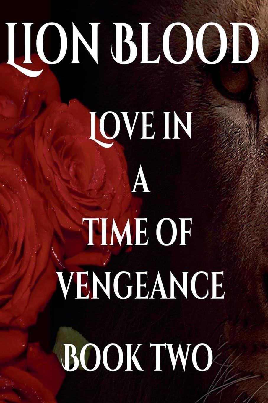 Lion Blood. Love In A Time Of Vengeance. Book Two. International