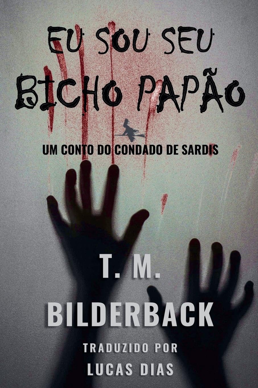 Eu Sou Seu Bicho Papão - Um Conto Do Condado De Sardis Horror & Mystery