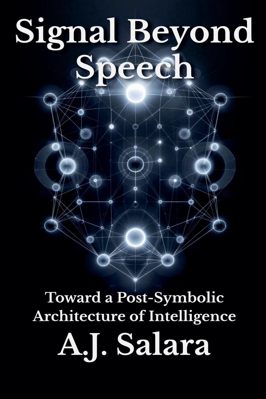 Signal Beyond Speech Toward a Post-Symbolic Architecture of Intelligence Philosophy