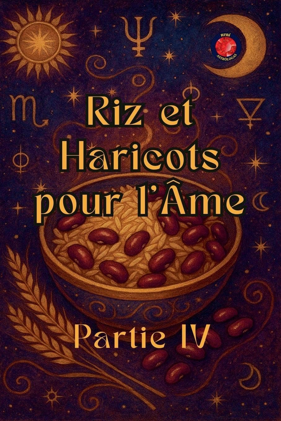 Riz et Haricots pour l'Âme Partie IV Religion & Esotericism