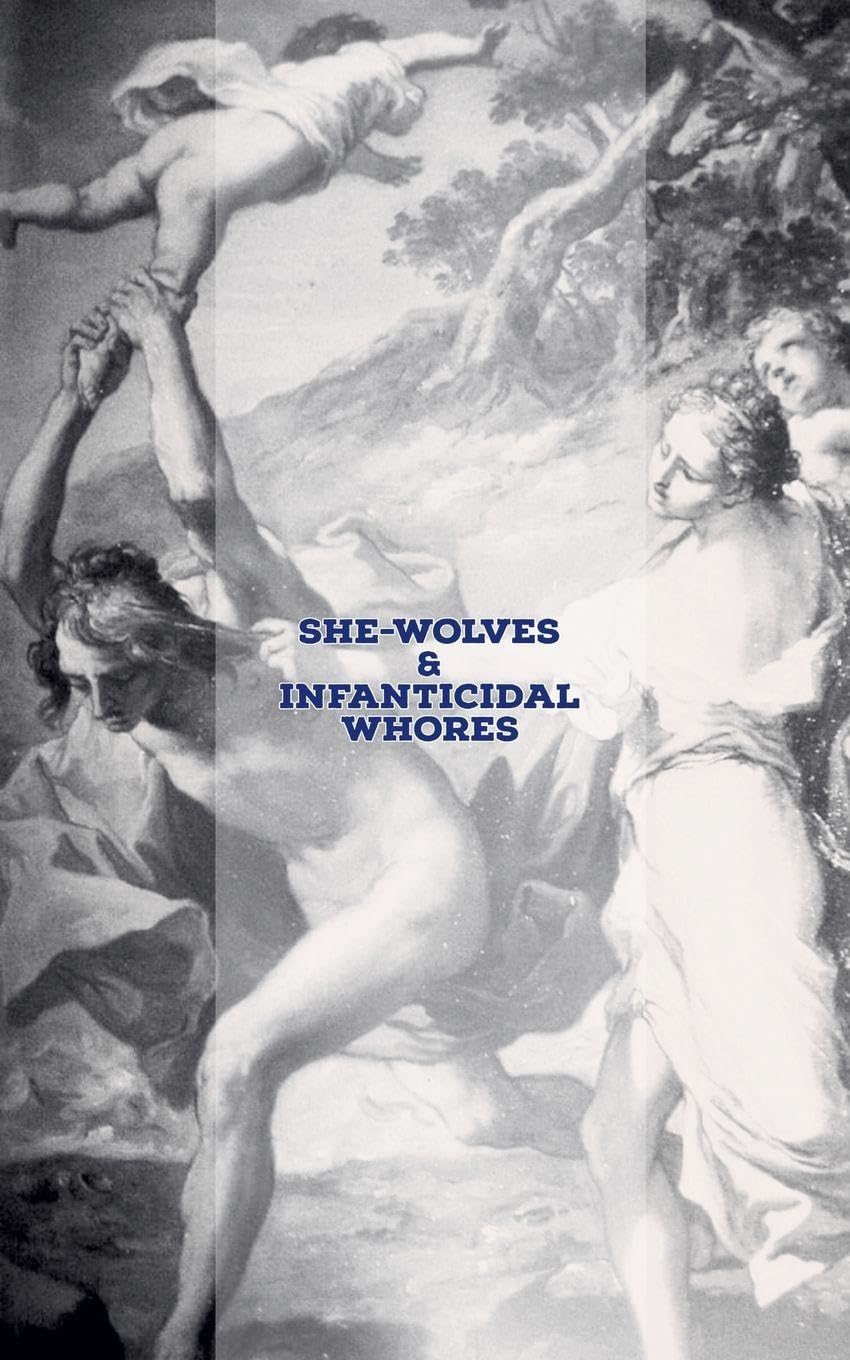 She-Wolves & Infanticidal Whores Law