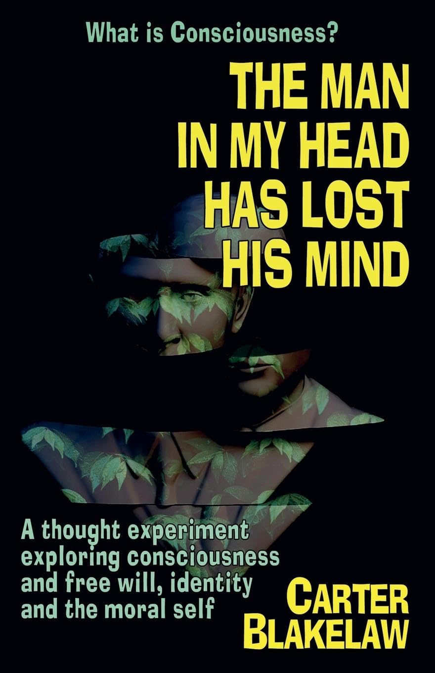 The Man in My Head Has Lost His Mind (What is Consciousness?) Philosophy