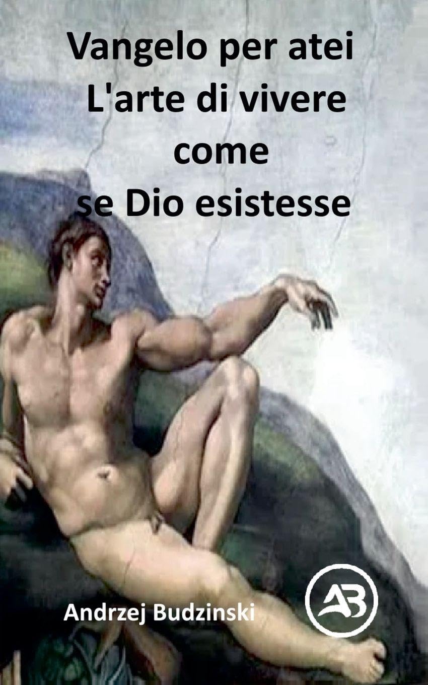 Vangelo per atei L'arte di vivere come se Dio esistesse Religion & Esotericism