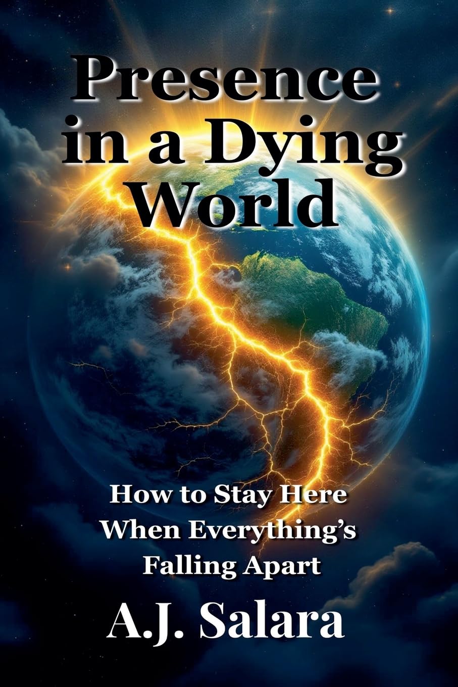 Presence in a Dying World How to Stay Here When Everything's Falling Apart Philosophy