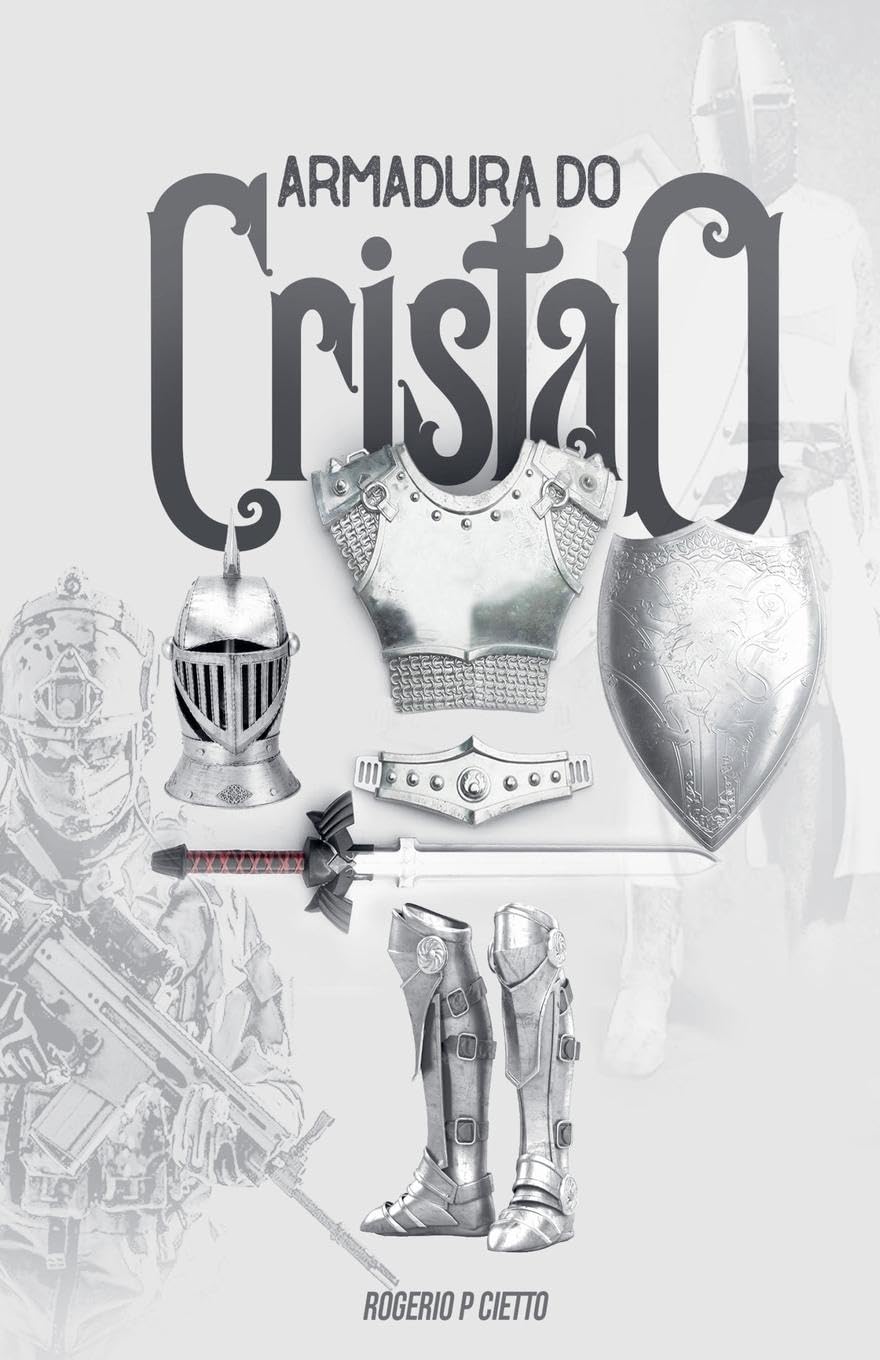 Armadura do Cristão - Preparação e engajamento no combate espiritual Religion & Esotericism