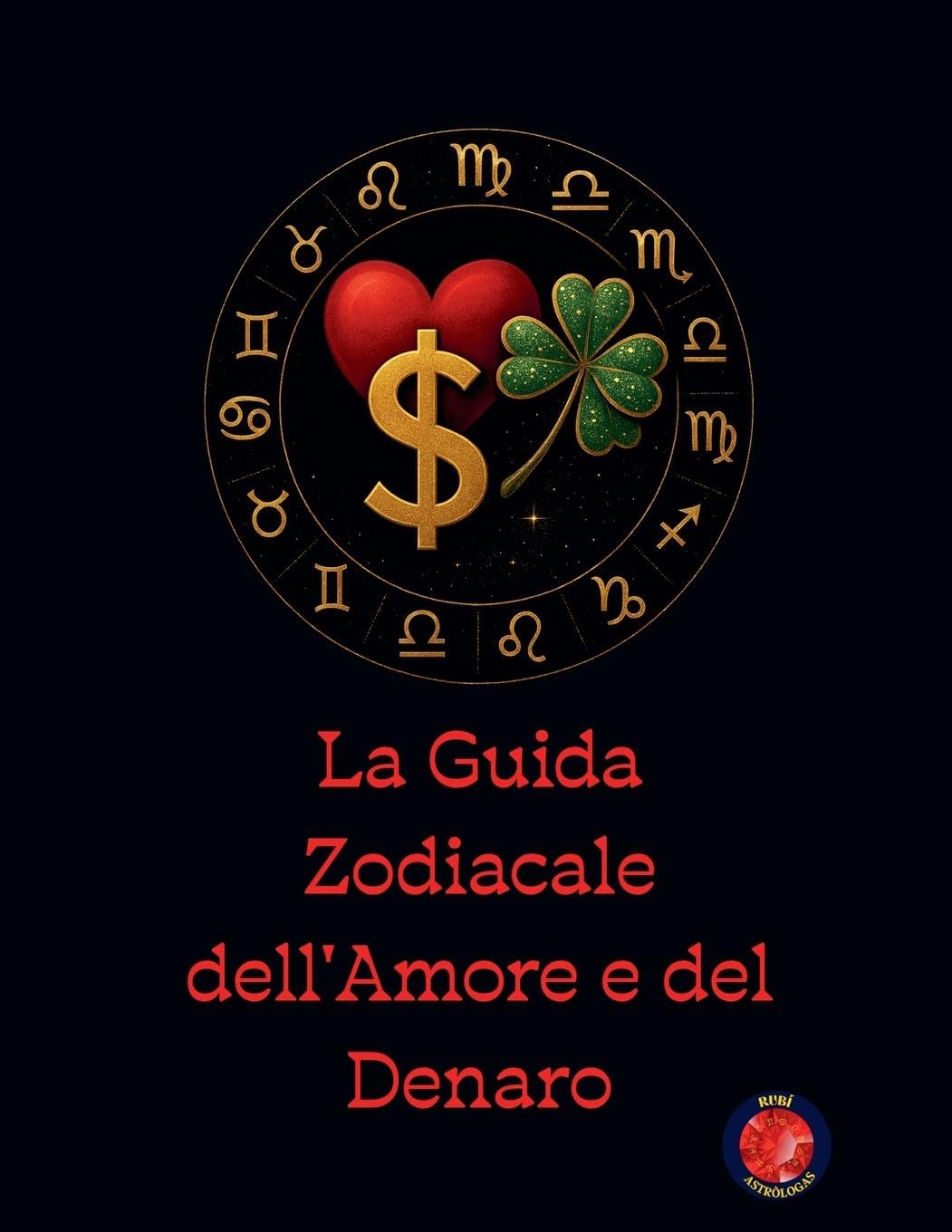La Guida Zodiacale dell'Amore e del Denaro Religion & Esotericism