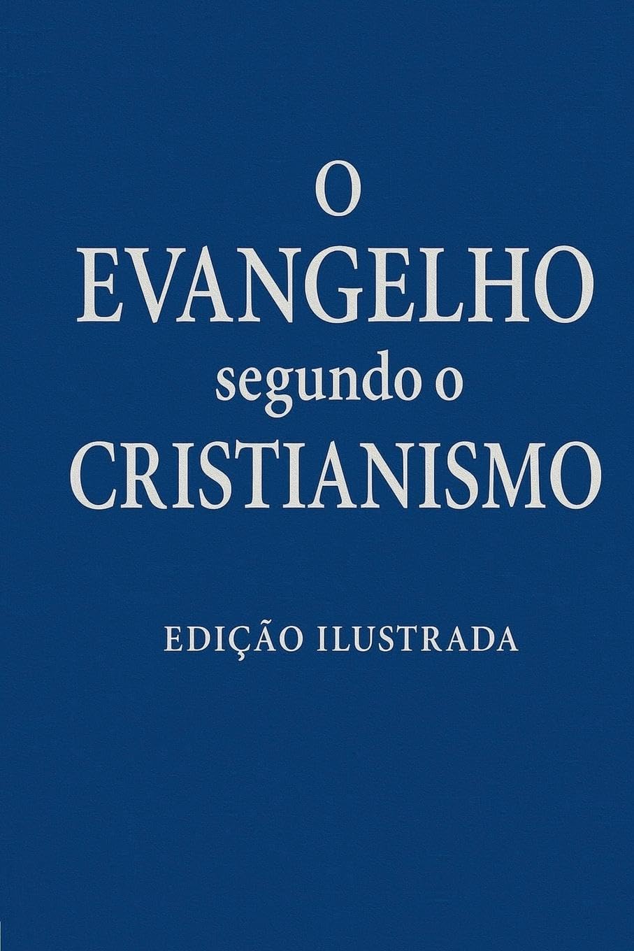 O Evangelho segundo o Cristianismo Religion & Esotericism