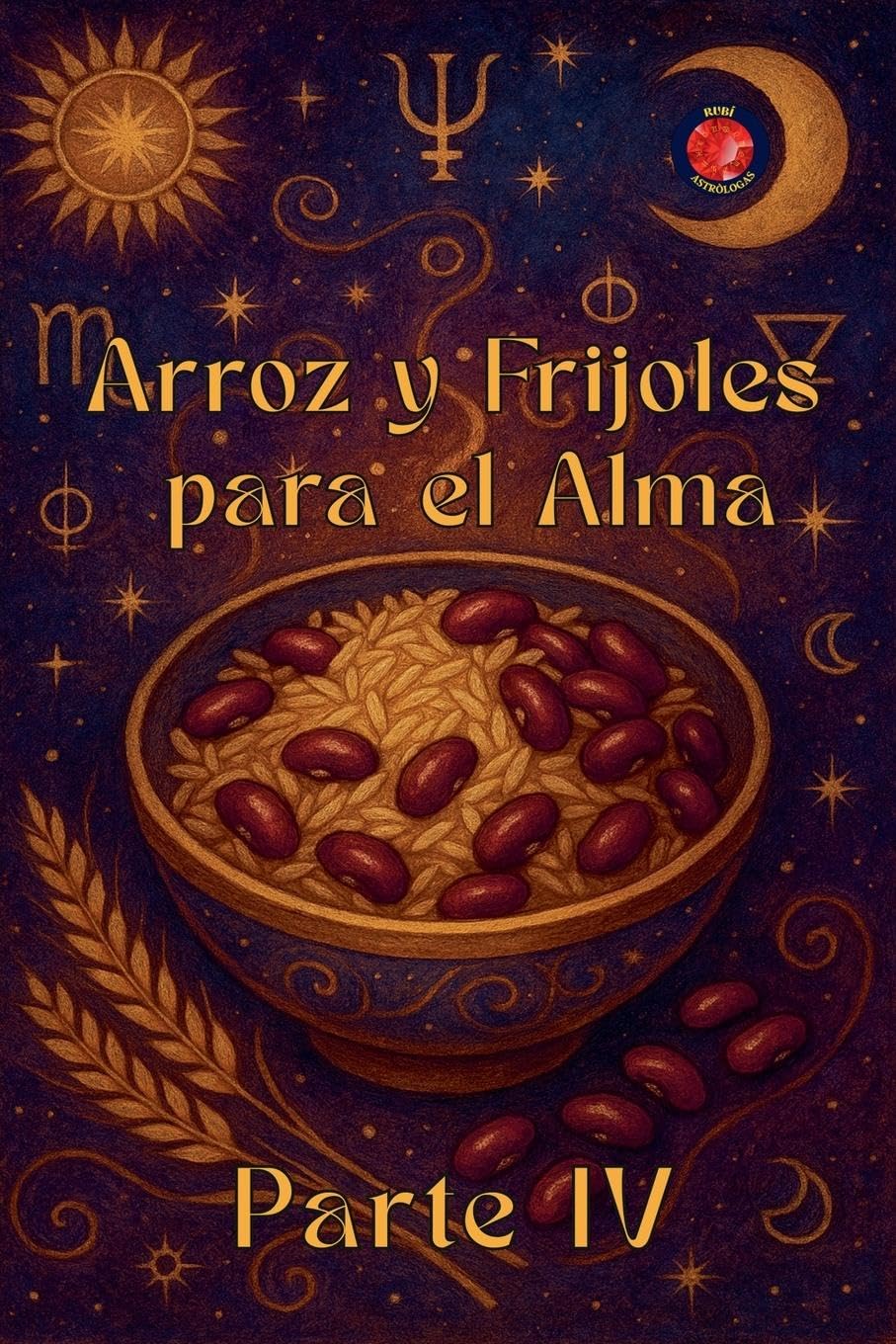 Arroz y Frijoles para el Alma Parte IV Religion & Esotericism