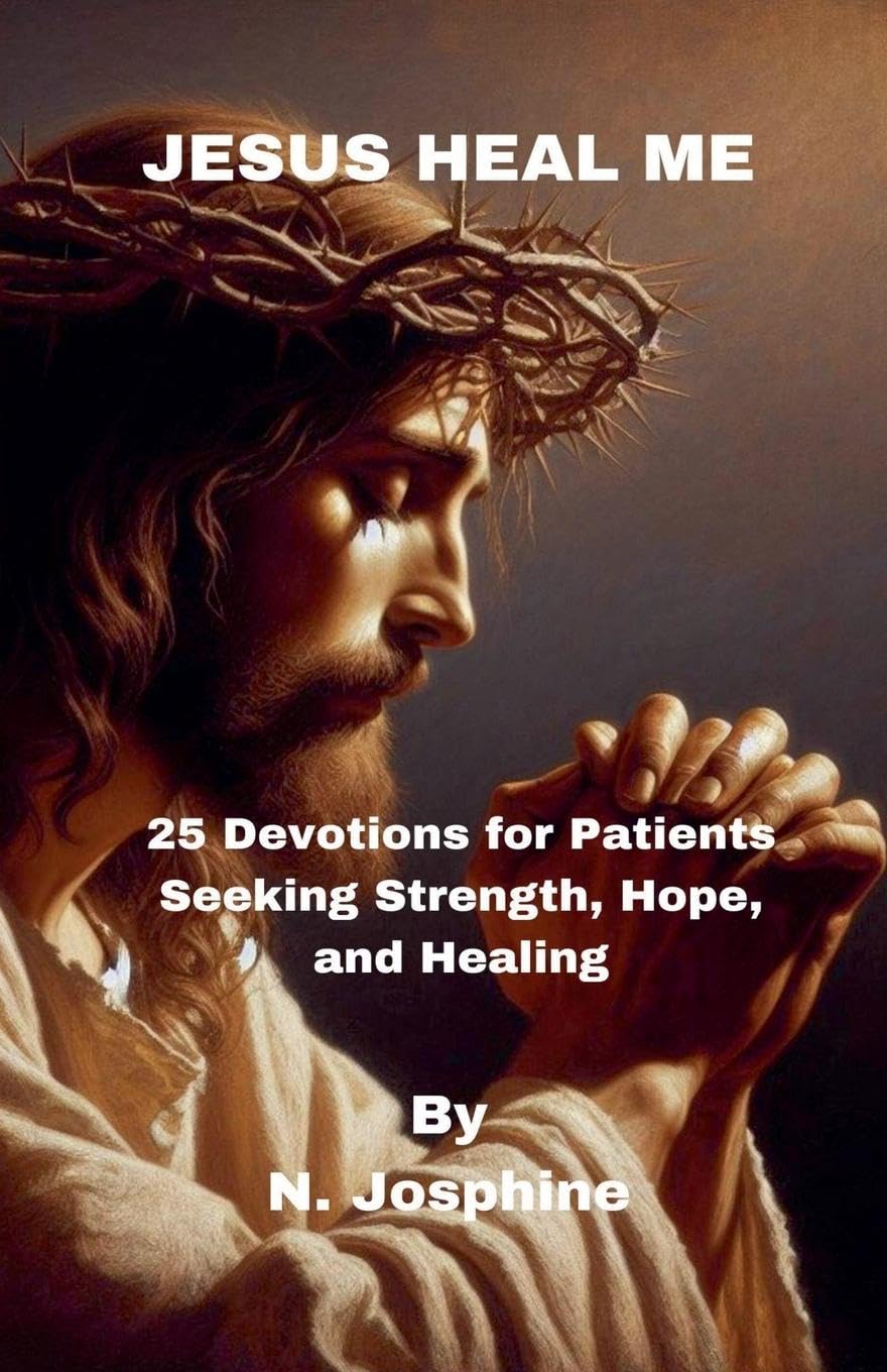 Jesus Heal Me - 25 Devotions for Patients Seeking Strength, Hope, and Healing Religion & Esotericism