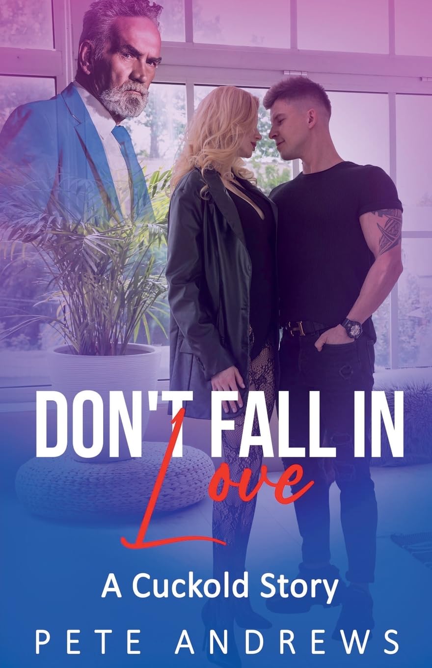 Don't Fall In Love - A Romantic Cuckold Story Contemporary literature