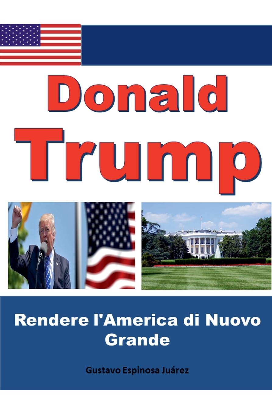 Donald Trump   Rendere l'America di Nuovo Grande Historical Fiction