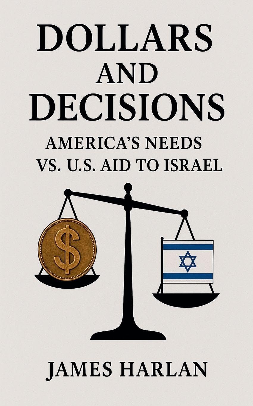 Dollars and Decisions America's Needs vs. U.S. Aid to Israel Politics & History