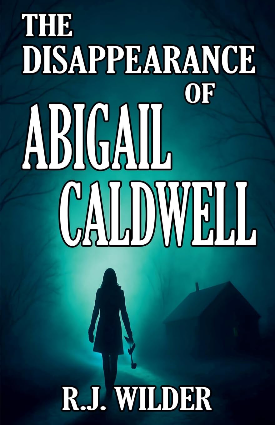 The Disappearance of Abigail Caldwell Horror & Mystery