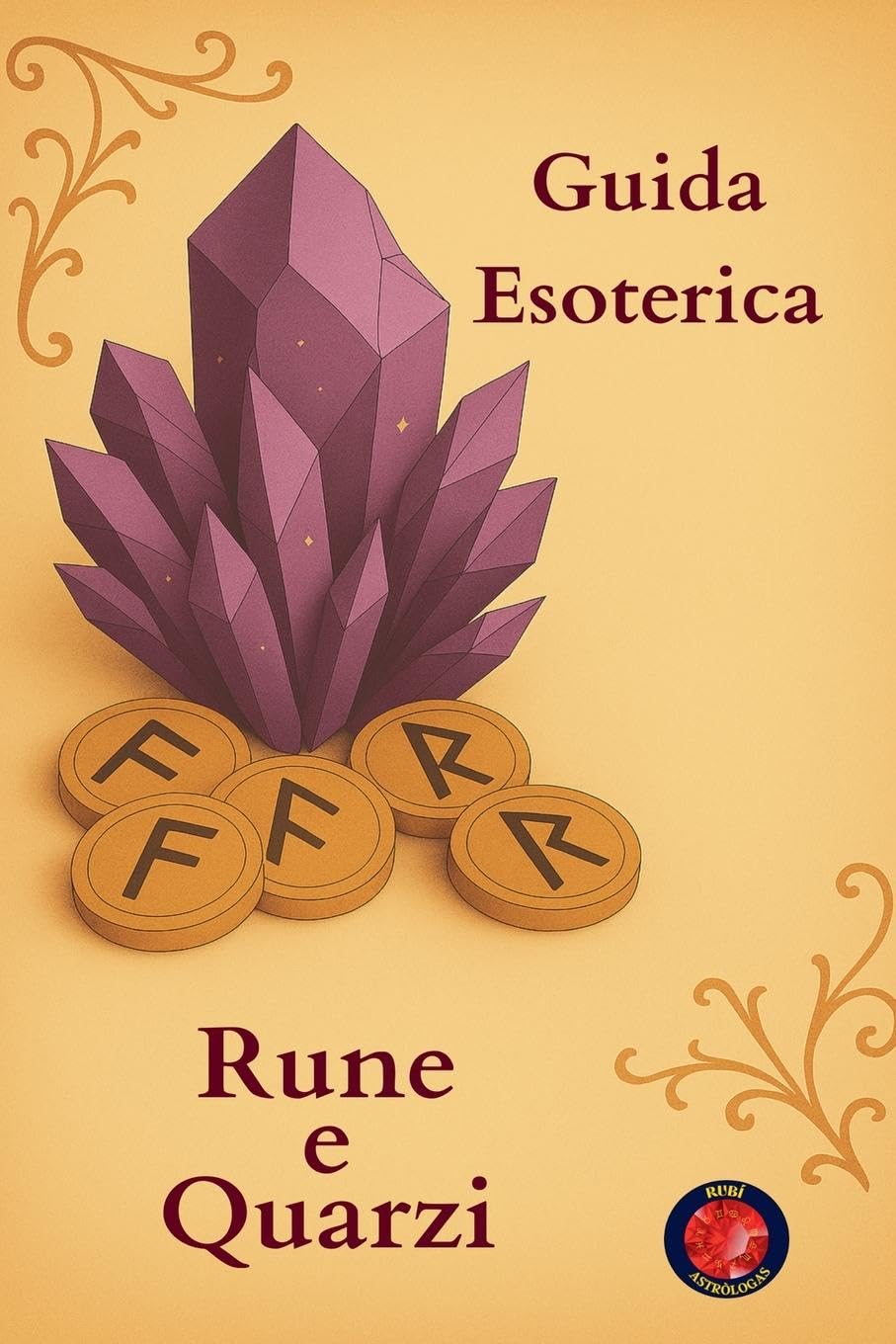 Guida Esoterica Rune e QuarziGuida Esoterica Rune e Quarzi Religion & Esotericism