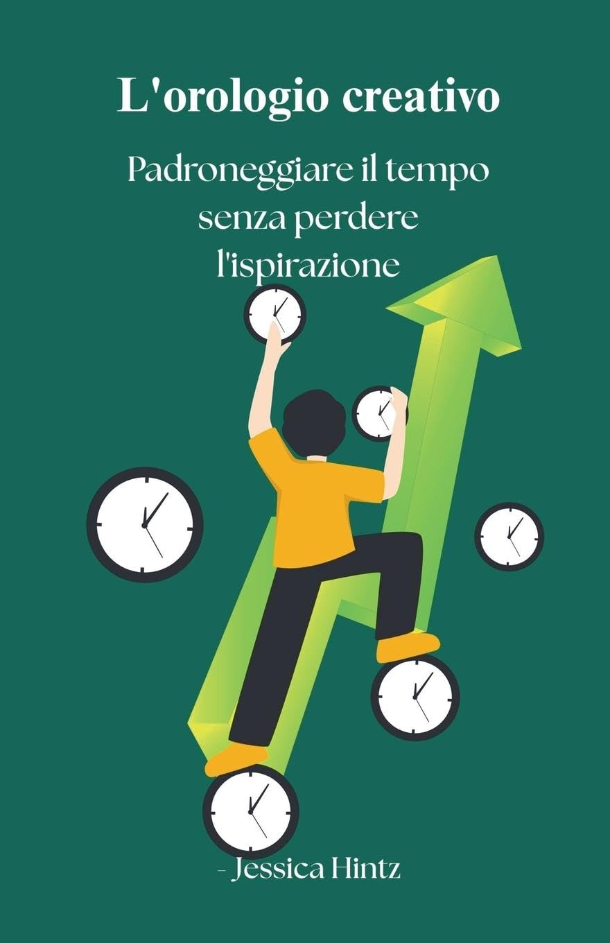 L'orologio creativo - Padroneggiare il tempo senza perdere l'ispirazione Law