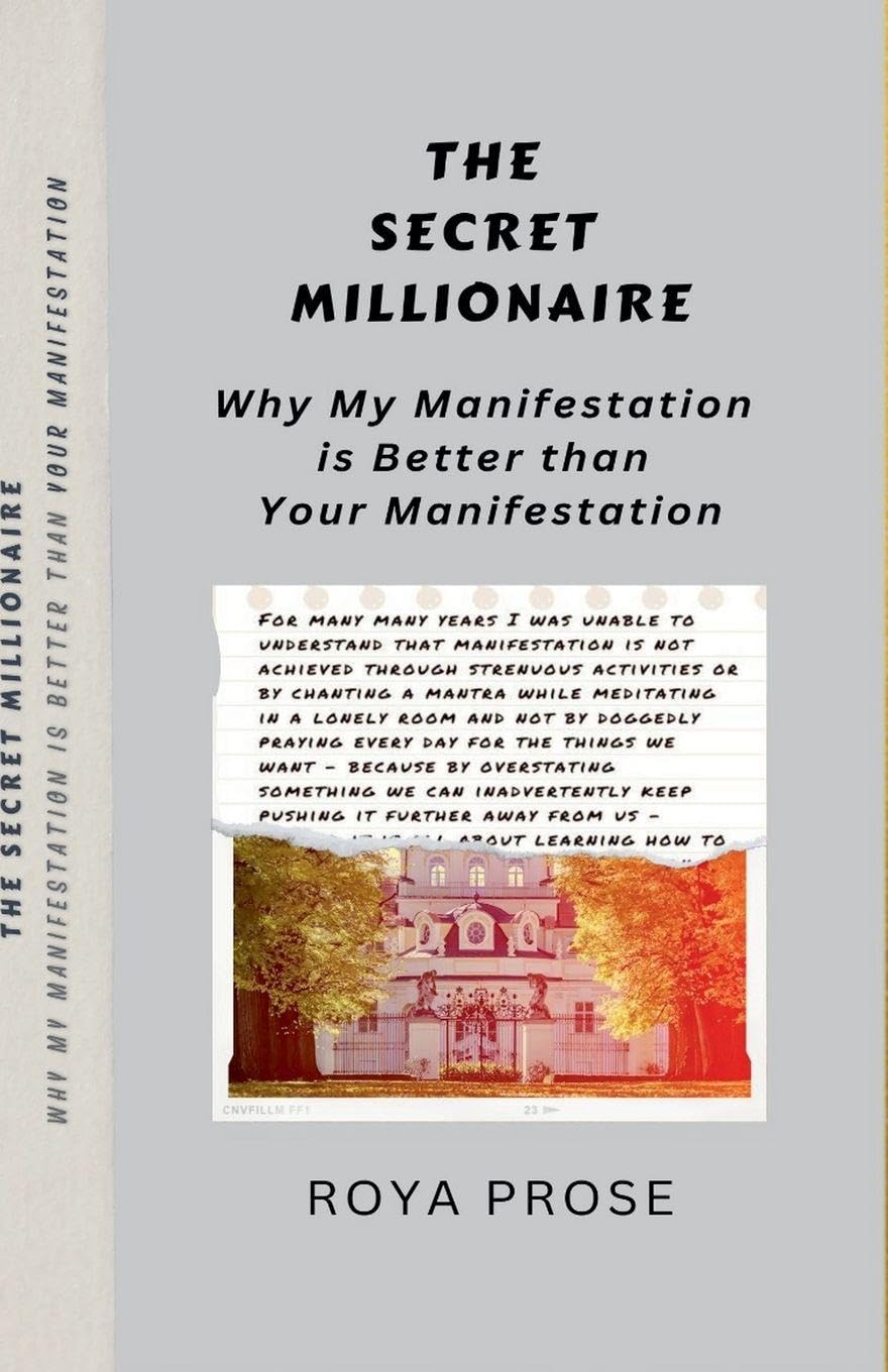 The Secret Millionaire - Why My Manifestation is Better than Your Manifestation Business, Finance & Career