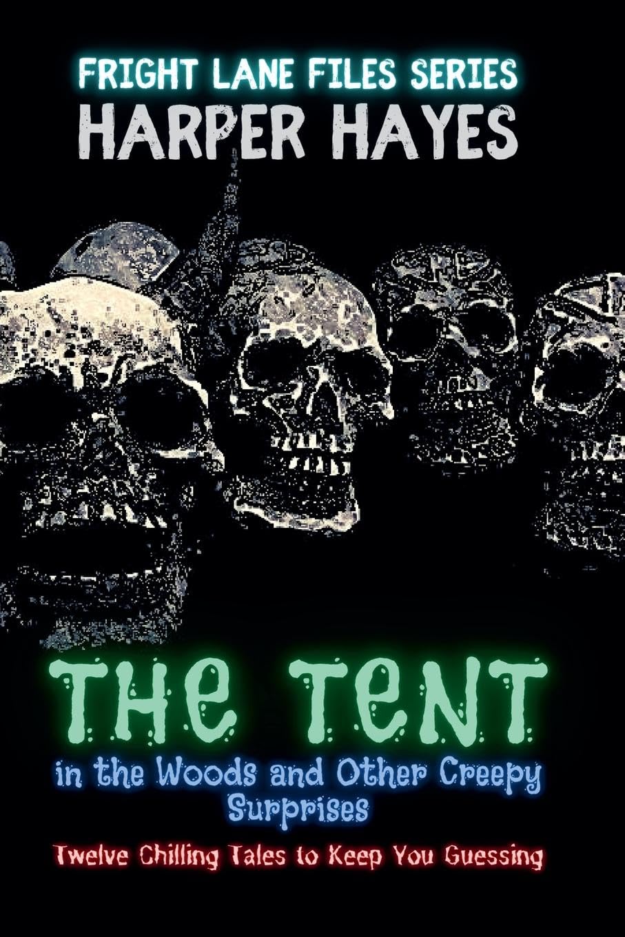 The Tent in the Woods and Other Creepy Surprises Horror & Mystery