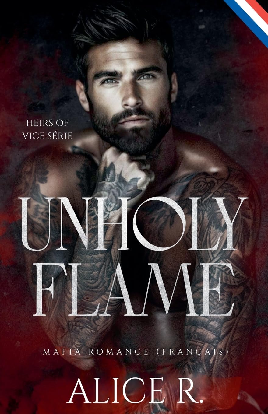 Unholy Flame: Mafia Romance (Français) (Heirs of Vice (Français)) Contemporary literature