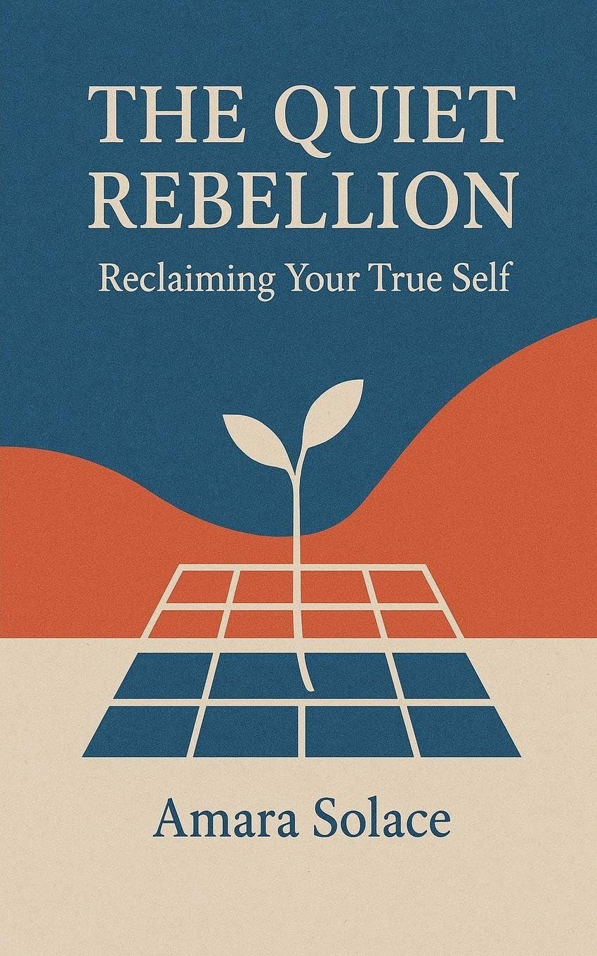 The Quiet Rebellion Reclaiming Your True Self Business, Finance & Career
