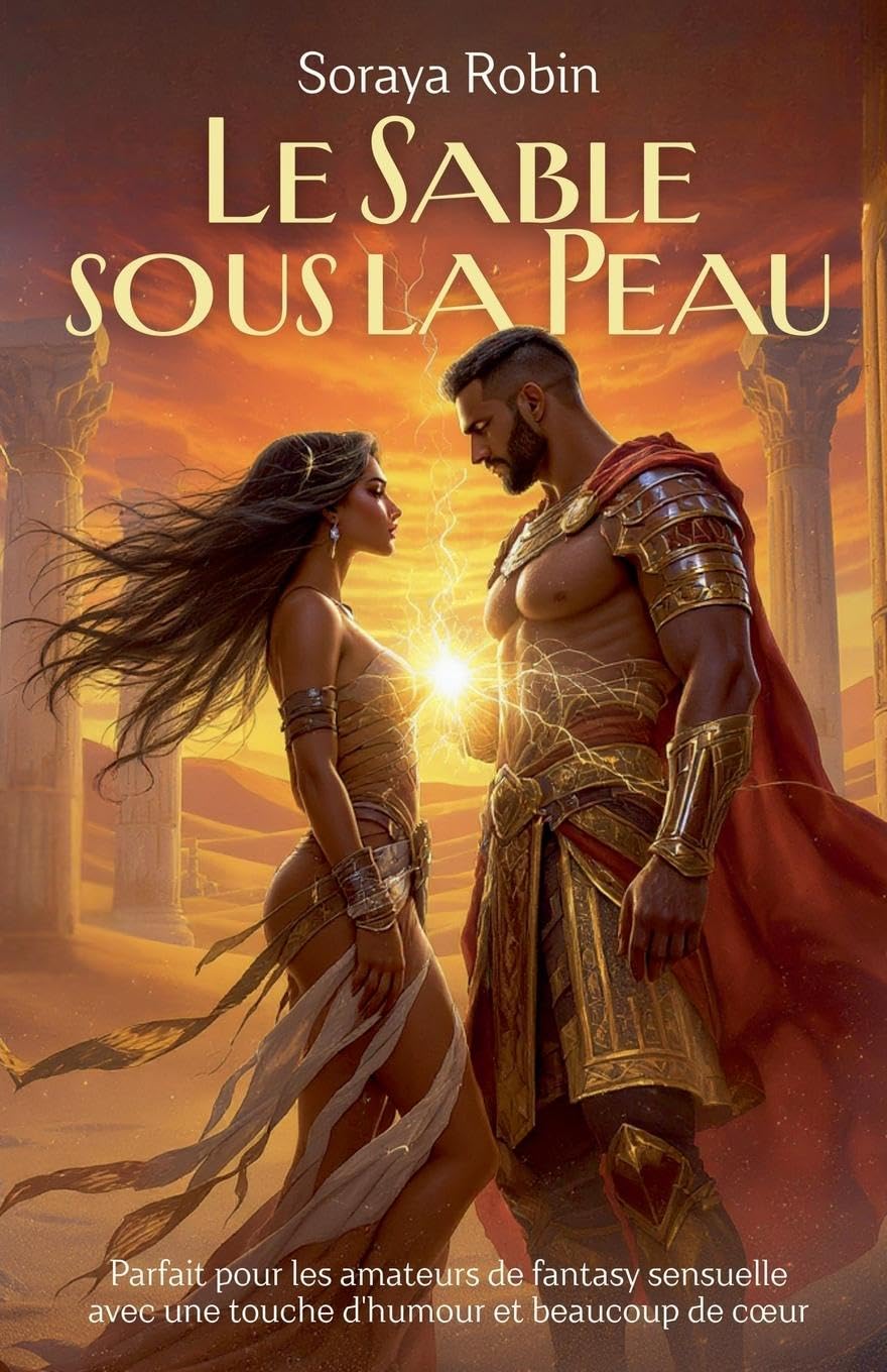 Le Sable sous la Peau: Parfait pour les amateurs de fantasy sensuelle avec une touche d'humour et beaucoup de c¿ur (Les Filles Du Temple & Leurs Dieux Problématiques) Contemporary literature Books