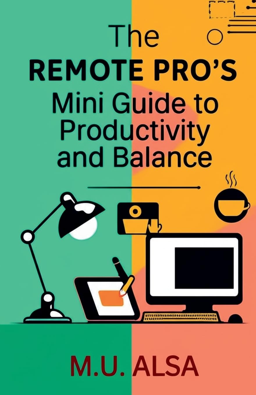 The Remote Pro's Mini Guide to Productivity and Balance Business, Finance & Career