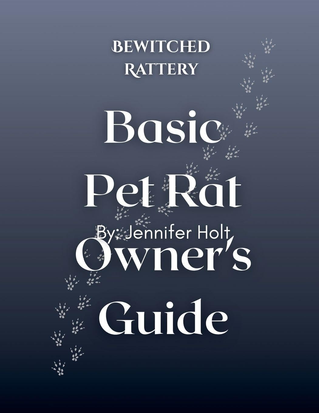 Bewitched Rattery Pet Rat Owner's Guide Pets