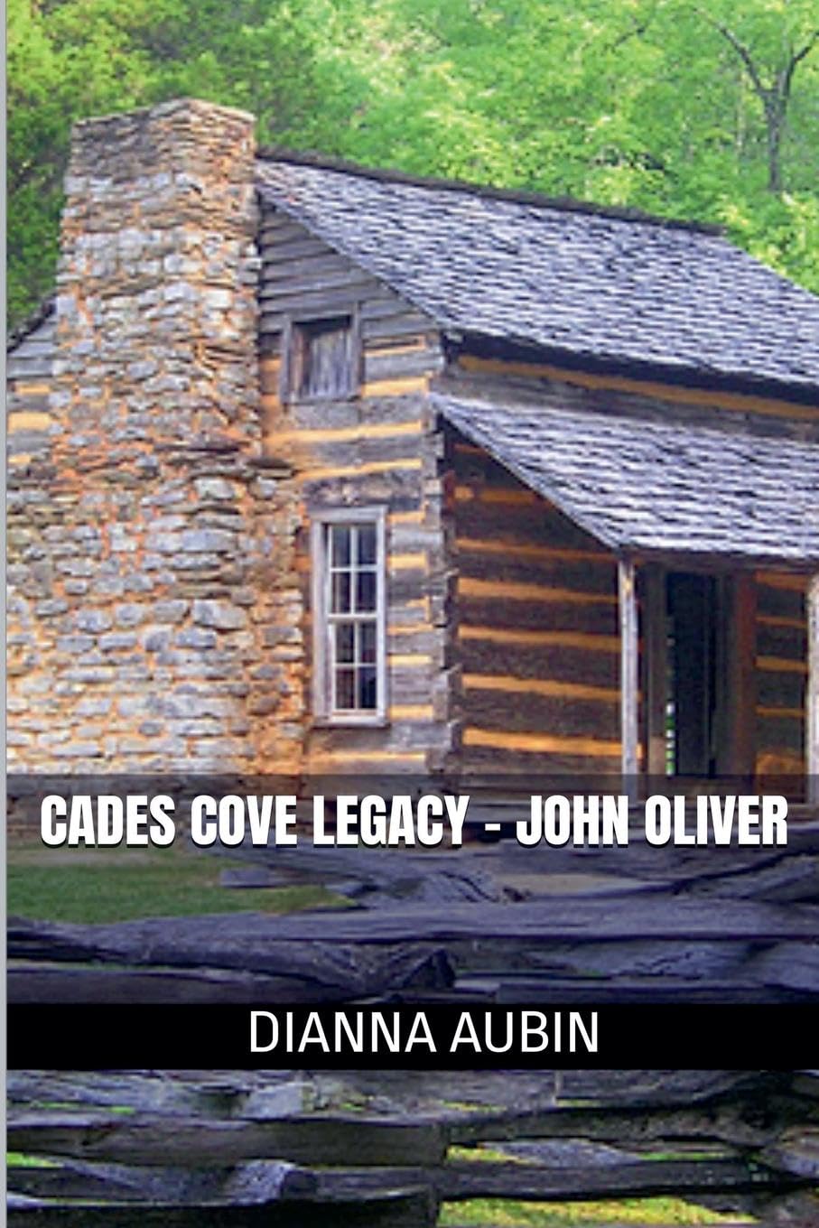 Cades Cove Legacy - John Oliver Historical Fiction