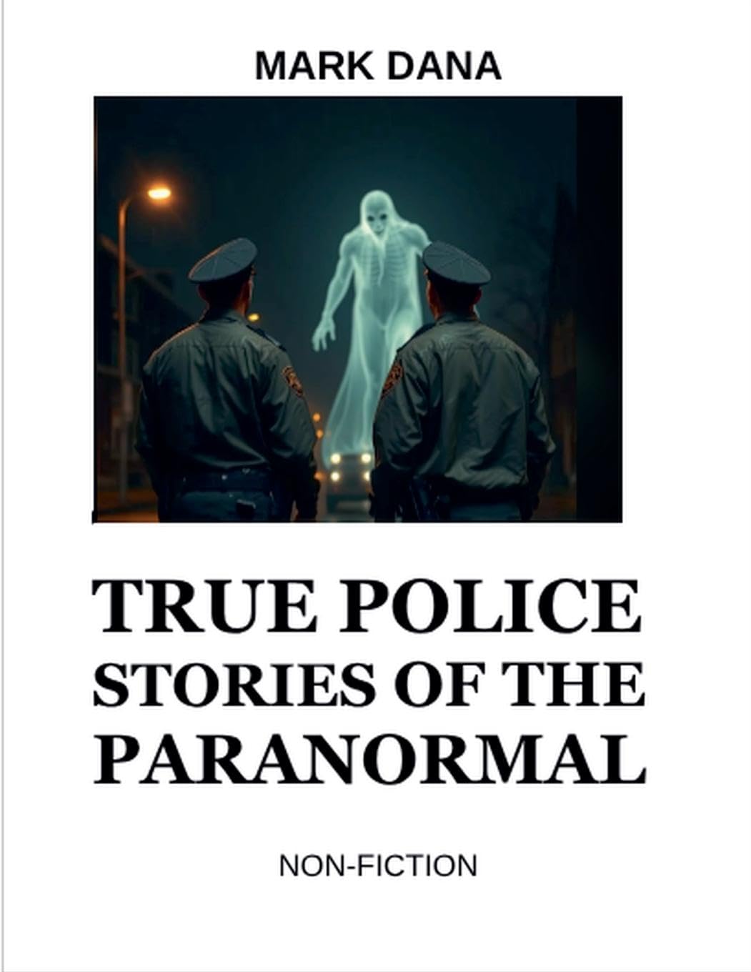 True Police Stories of the Paranormal Religion & Esotericism