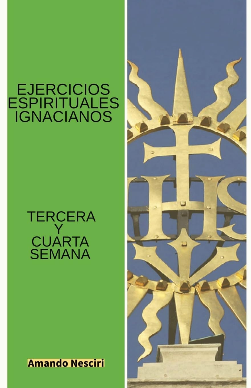 Ejercicios Espirituales Ignacianos (Tercera y Cuarta Semana) Religion & Esotericism