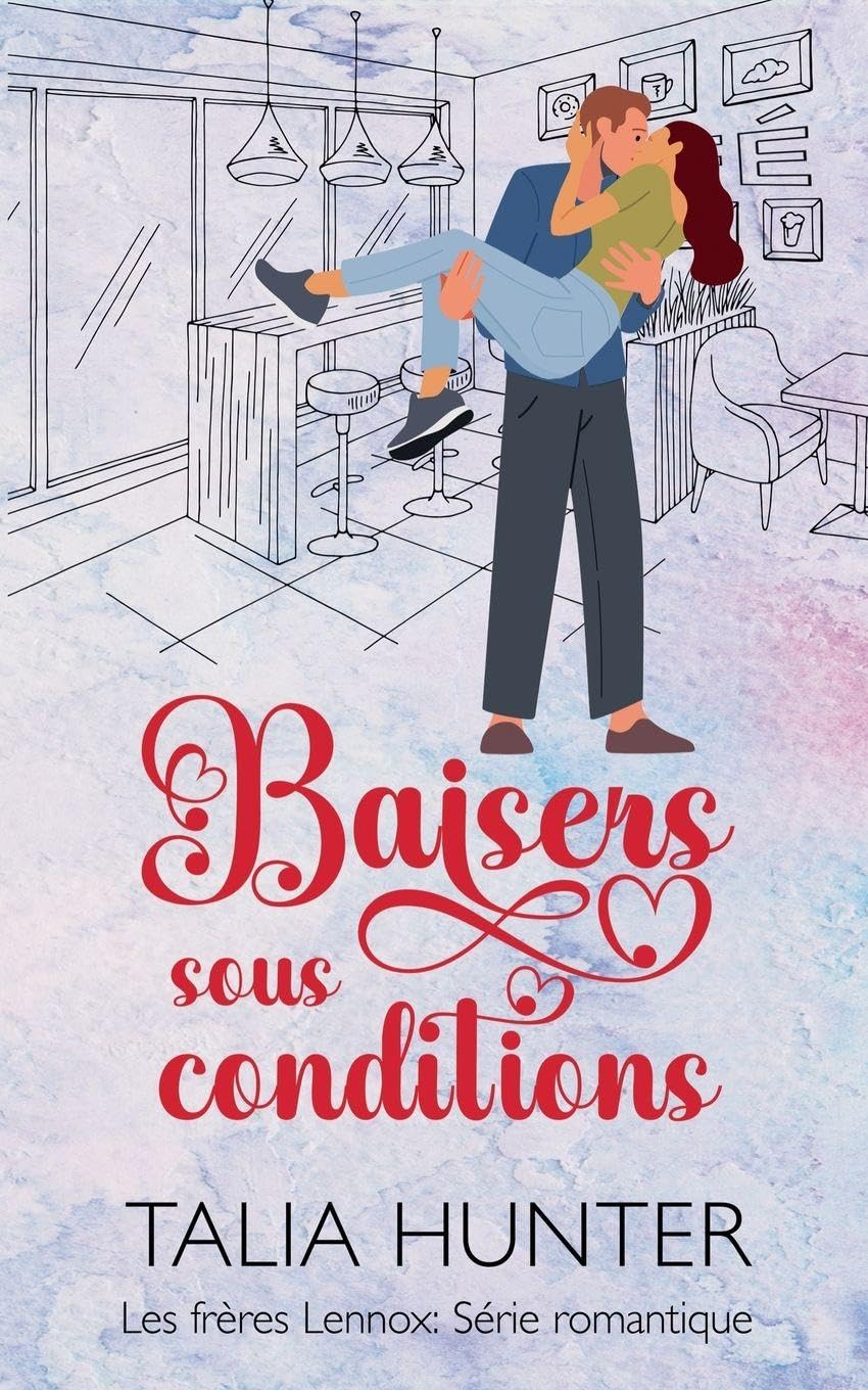 Baisers sous conditions (Les Frères Lennox: Série Romantique) Contemporary Romance