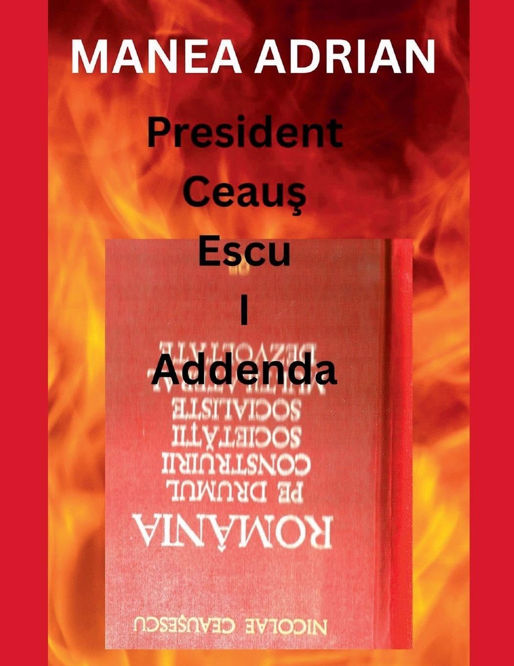 President Ceau¿ Escu I Addenda Contemporary literature