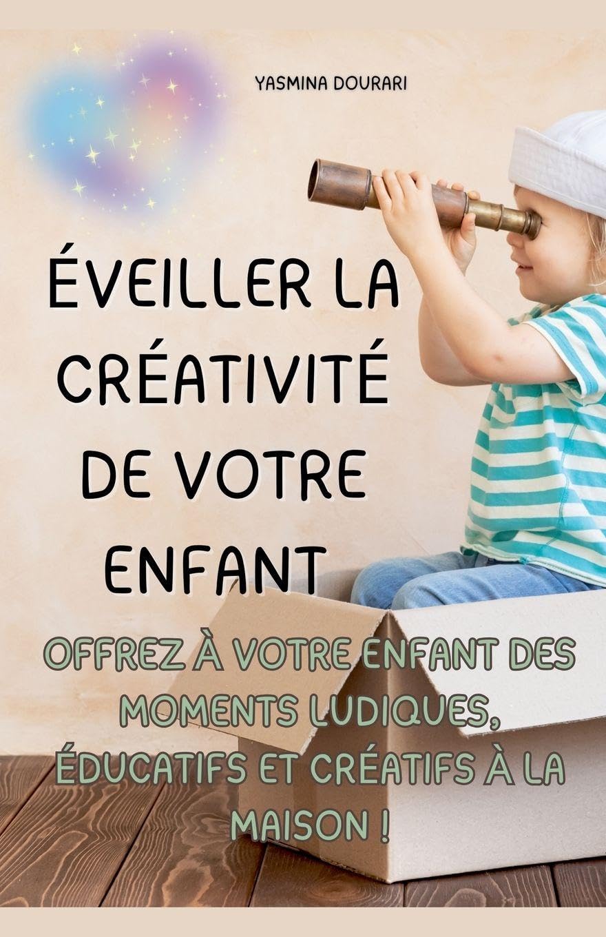 Éveiller la créativité de votre enfant - Un guide pratique de 123 pages Education & Training