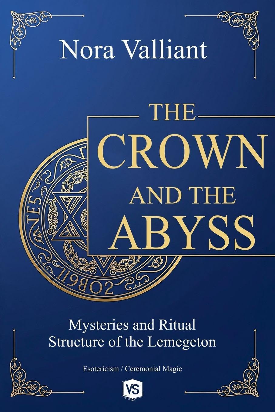 The Crown and the Abyss - Mysteries and Ritual Structure of the Lemegeton Religion & Esotericism