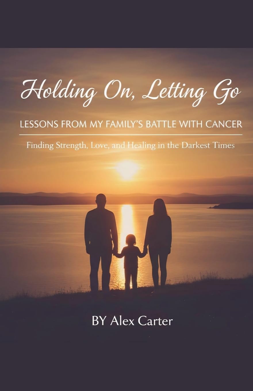 Holding On, Letting Go. A Family Battle With Cancer Art & Literature