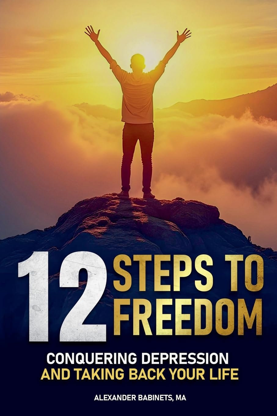 12 STEPS TO FREEDOM - Conquering DEPRESSION and Taking Back Your Life Health, Nutrition & Fitness